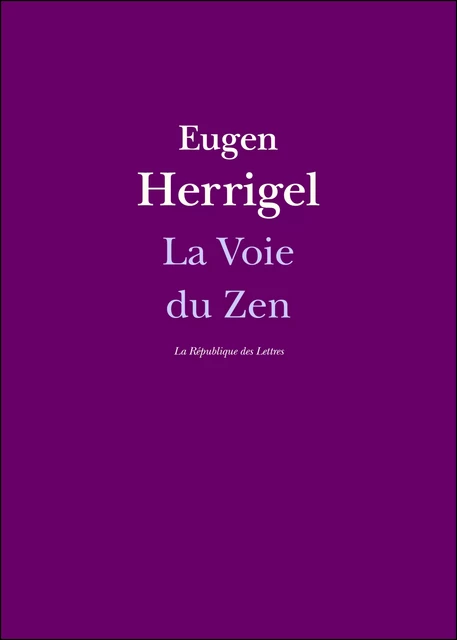 La Voie du Zen - Eugen Herrigel - République des Lettres