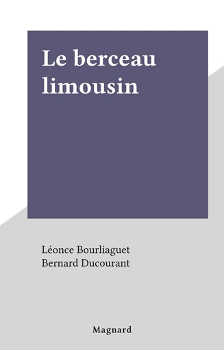 Le berceau limousin - Léonce Bourliaguet - FeniXX réédition numérique