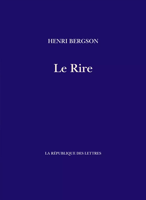 Le Rire - Henri Bergson - République des Lettres