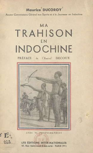 Ma trahison en Indochine - Maurice Ducoroy - FeniXX réédition numérique