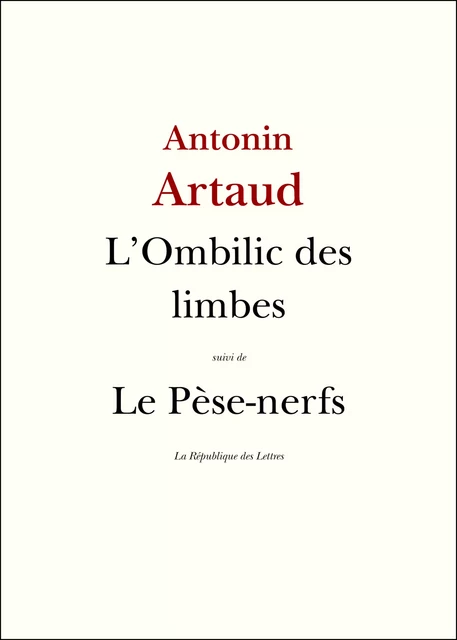 L'Ombilic des limbes - Antonin Artaud - République des Lettres