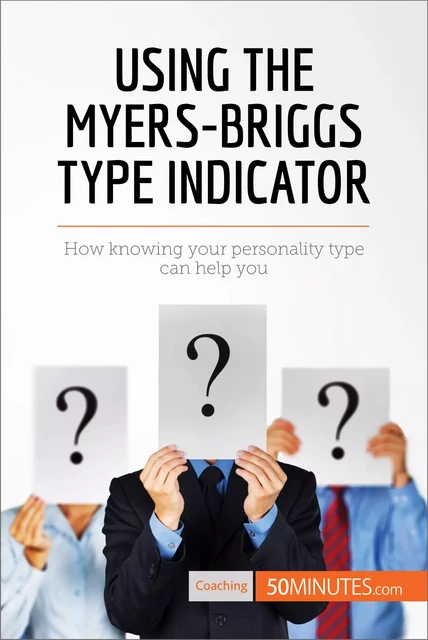 Using the Myers-Briggs Type Indicator -  50MINUTES - 50Minutes.com