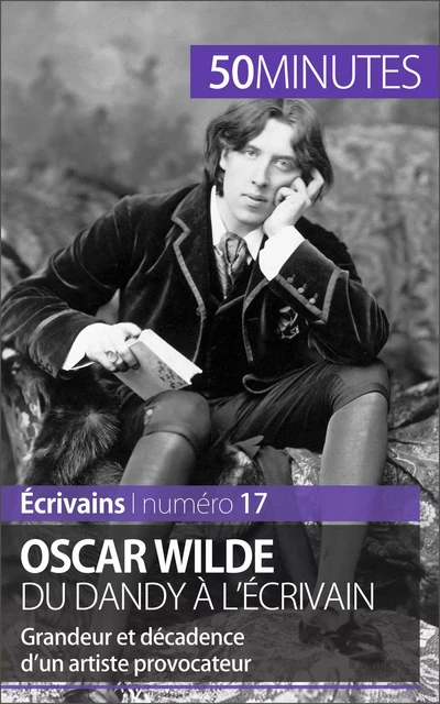 Oscar Wilde, du dandy à l'écrivain - Hervé Romain,  50MINUTES - 50Minutes.fr