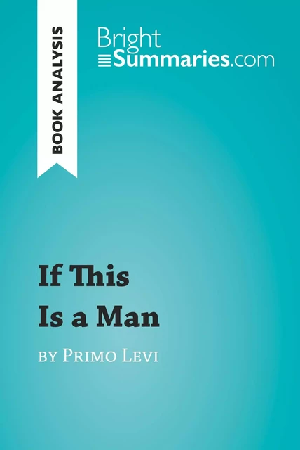 If This Is a Man by Primo Levi (Book Analysis) - Bright Summaries - BrightSummaries.com