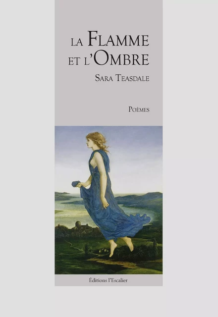 La Flamme et l'Ombre - Sara Teasdale - Editions l'Escalier