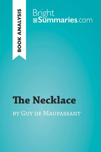 The Necklace by Guy de Maupassant (Book Analysis) - Bright Summaries - BrightSummaries.com