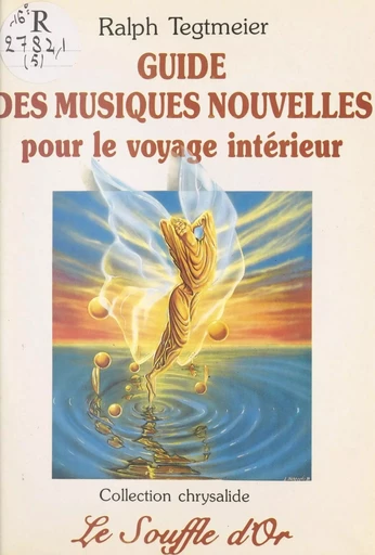 Guide des musiques nouvelles pour le voyage intérieur - Ralph Tegtmeier - FeniXX réédition numérique