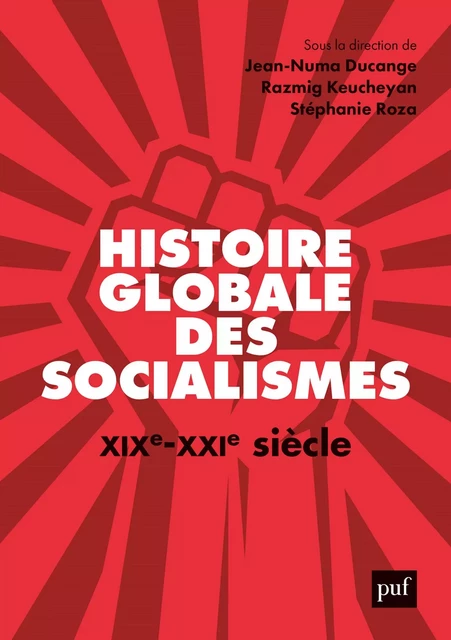 Histoire globale des socialismes, XIXe-XXIe siècle - Razmig Keucheyan, Jean-Numa Ducange, Stéphanie Roza - Humensis