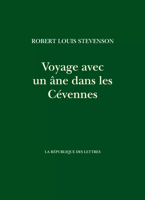 Voyage avec un âne dans les Cévennes - Robert Louis Stevenson - République des Lettres