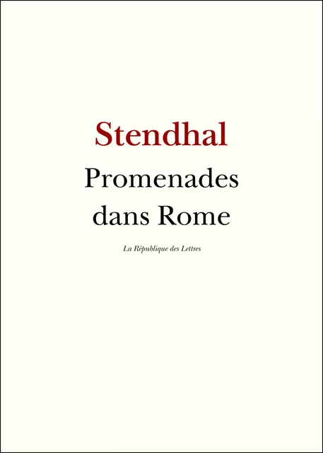 Promenades dans Rome -  Stendhal - République des Lettres