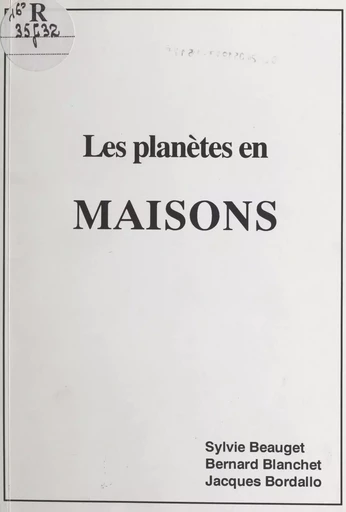 Les planètes en maisons - Sylvie Beauget, Bernard Blanchet, Jacques Bordallo - FeniXX réédition numérique