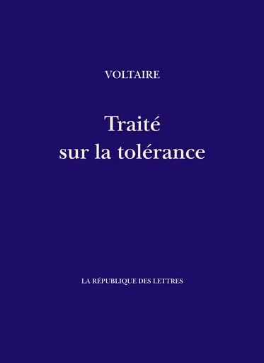 Traité sur la tolérance - Voltaire Voltaire - République des Lettres