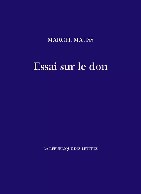 Essai sur le don - Marcel Mauss - République des Lettres