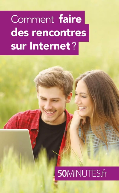 Comment faire des rencontres sur Internet ? - Sophie Mévisse,  50MINUTES - 50Minutes.fr