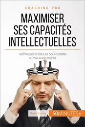 Maximiser ses capacités intellectuelles