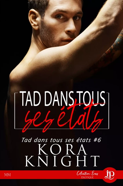 Tad dans tous ses états : Final - Kora Knight - Juno Publishing