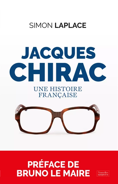 Jacques Chirac : Une histoire française - Simon Laplace - Nouvelles Sources