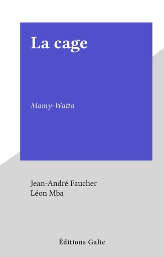 La cage - Jean-André Faucher - FeniXX réédition numérique