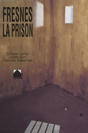 Fresnes, la prison - Christian Carlier, Juliette Spire - FeniXX réédition numérique