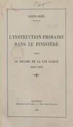 L'instruction primaire dans le Finistère sous le régime de la loi Guirot, 1833-1850