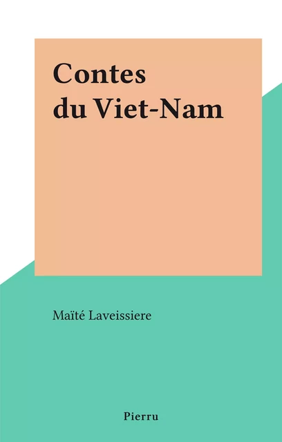 Contes du Viet-Nam - Maïté Laveissiere - FeniXX réédition numérique