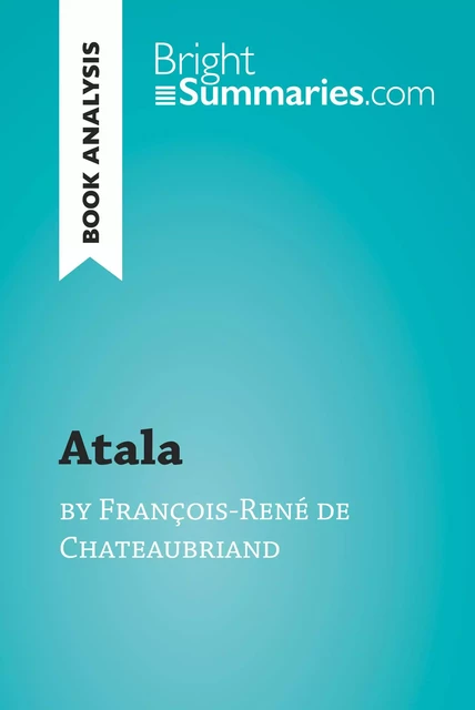 Atala by François-René de Chateaubriand (Book Analysis) - Bright Summaries - BrightSummaries.com