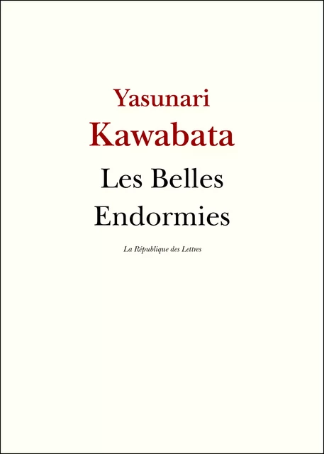 Les Belles Endormies - Yasunari Kawabata - République des Lettres