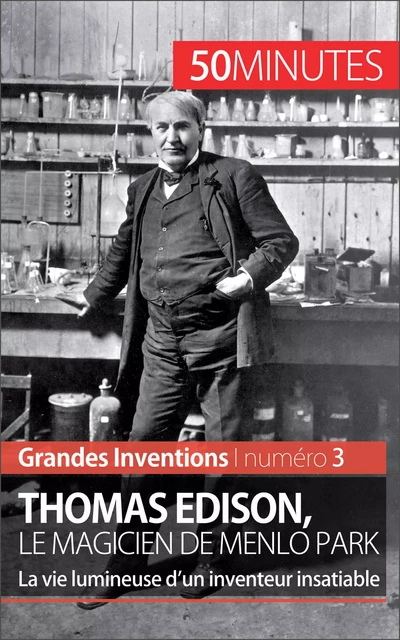 Thomas Edison, le magicien de Menlo Park - Benjamin Reyners,  50MINUTES - 50Minutes.fr