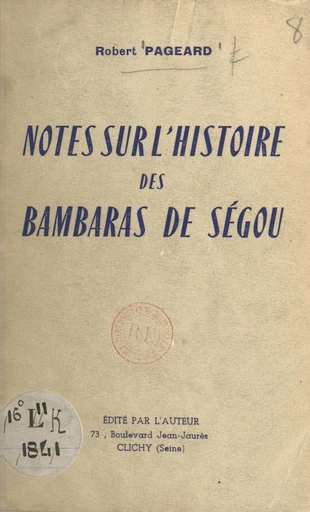 Notes sur l'histoire des Bambaras de Ségou - Robert Pageard - FeniXX réédition numérique