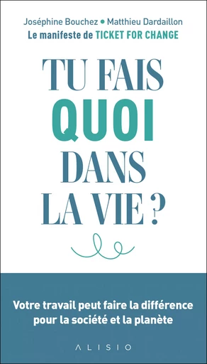 Tu fais quoi dans la vie ? - Matthieu Dardaillon, Joséphine Bouchez - Alisio