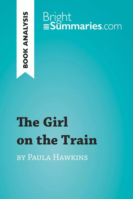 The Girl on the Train by Paula Hawkins (Book Analysis) - Bright Summaries - BrightSummaries.com