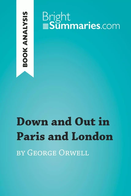 Down and Out in Paris and London by George Orwell (Book Analysis) - Bright Summaries - BrightSummaries.com