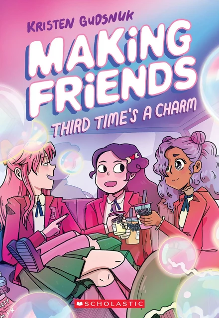 Making Friends: Third Time's a Charm: A Graphic Novel (Making Friends #3) - Kristen Gudsnuk - Scholastic Inc.