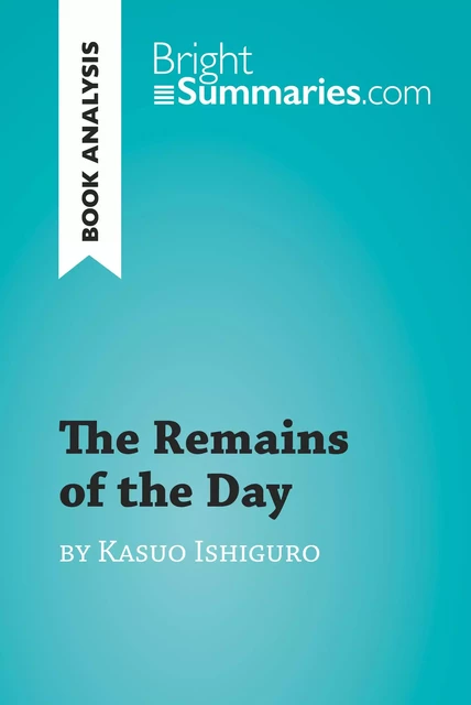 The Remains of the Day by Kazuo Ishiguro (Book Analysis) - Dylan Alling - BrightSummaries.com