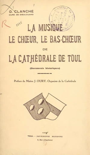 La musique, le chœur, le bas-chœur de la cathédrale de Toul - Gustave Clanché - FeniXX réédition numérique