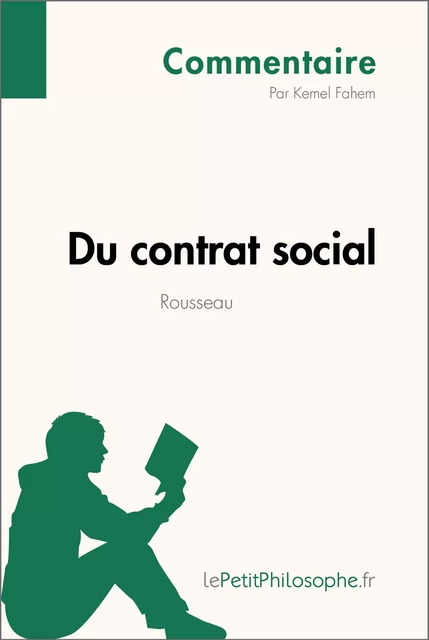 Du contrat social de Rousseau (Commentaire) - Kemel Fahem,  lePetitPhilosophe - lePetitPhilosophe.fr