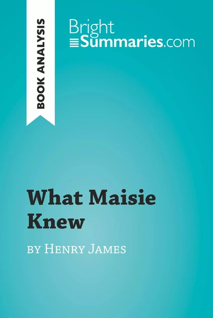 What Maisie Knew by Henry James (Book Analysis) - Bright Summaries - BrightSummaries.com