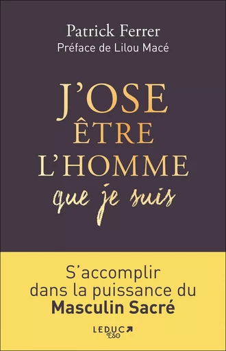 J'ose être l'homme que je suis - Patrick Ferrer - Éditions Leduc