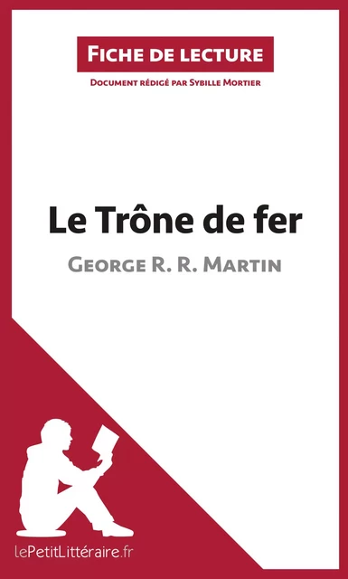 Le Trône de fer de George R. R. Martin (Fiche de lecture) -  lePetitLitteraire, Sybille Mortier - lePetitLitteraire.fr