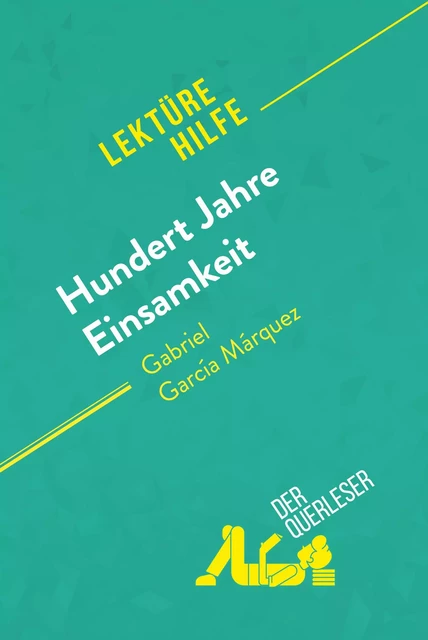 Hundert Jahre Einsamkeit von Gabriel García Márquez (Lektürehilfe) - Marie Bouhon,  derQuerleser - derQuerleser.de