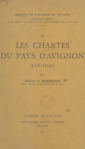 Les chartes du pays d'Avignon, 439-1040 - Georges de Manteyer - FeniXX réédition numérique