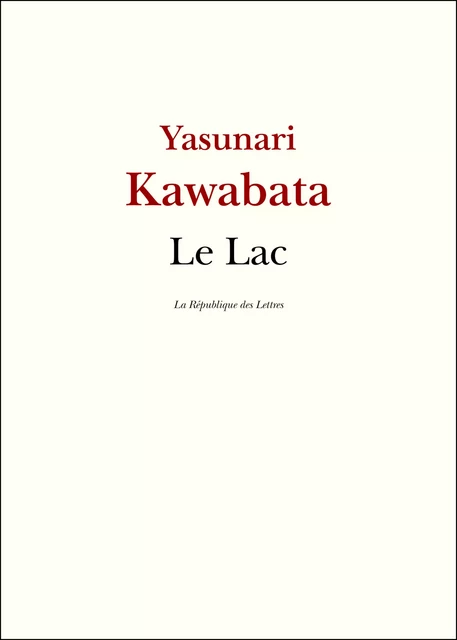 Le Lac - Yasunari Kawabata - République des Lettres