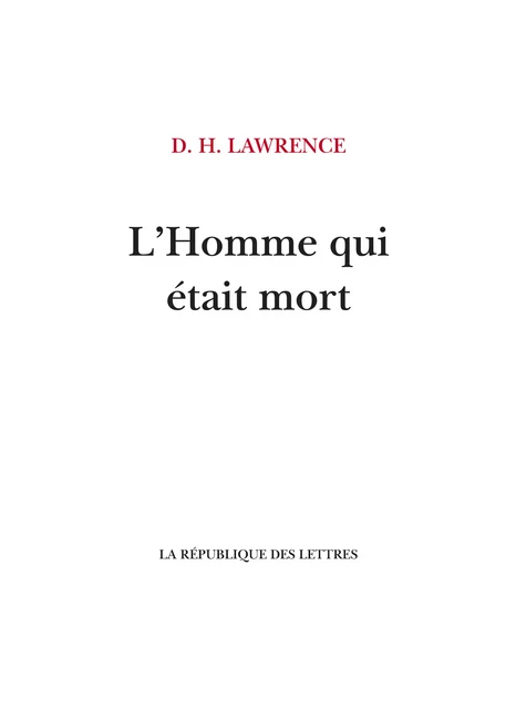 L'homme qui était mort - D. H. Lawrence, David Herbert Lawrence - République des Lettres