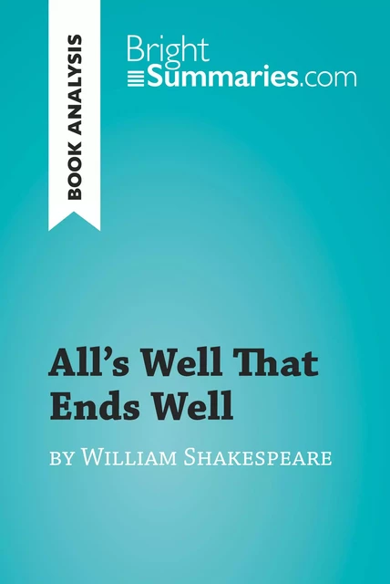 All's Well That Ends Well by William Shakespeare (Book Analysis) - Bright Summaries - BrightSummaries.com