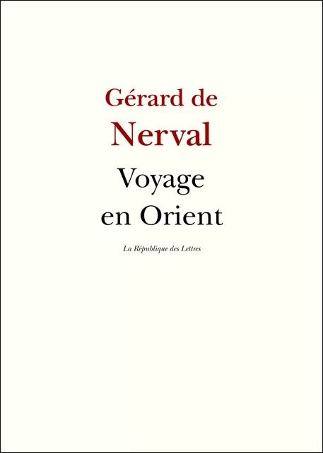 Voyage en Orient - Gérard de Nerval - République des Lettres