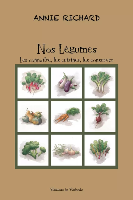 Nos légumes - Annie Richard - Éditions la Caboche