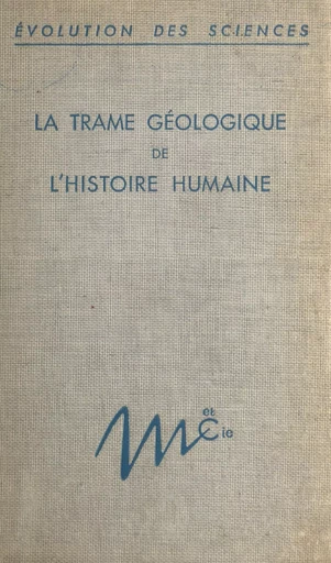 La trame géologique de l'histoire humaine - Geneviève Termier, Henri Termier - FeniXX réédition numérique