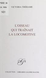 L'oiseau qui traînait la locomotive