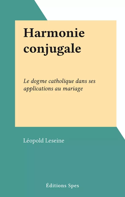 Harmonie conjugale - Léopold Leseine - FeniXX réédition numérique