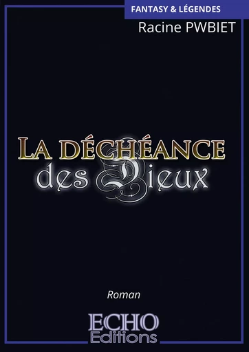 La déchéance des Dieux - Racine Pwbiet - ECHO Editions